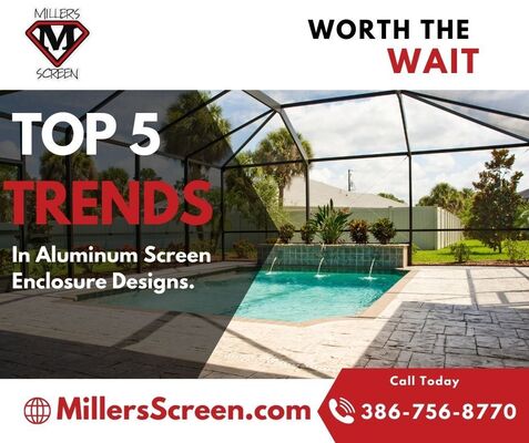 Miller’s Screens Top Five Trends in Aluminum Screen Enclosure Designs.